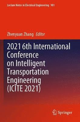 2021 6th International Conference on Intelligent Transportation Engineering (ICITE 2021)