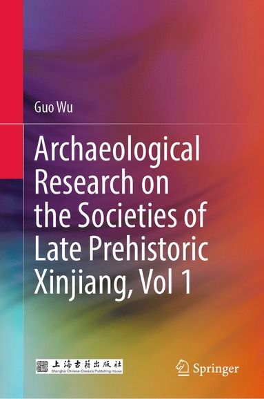 bokomslag Archaeological Research on the Societies of Late Prehistoric Xinjiang, Vol 1