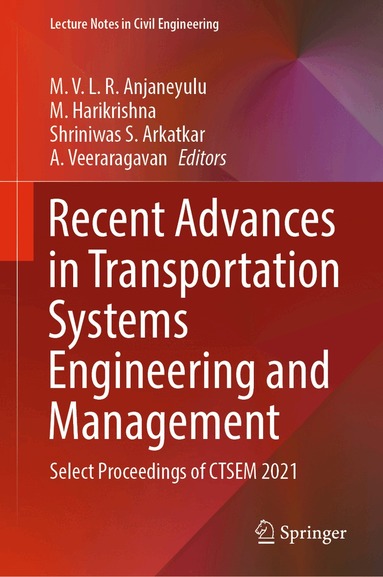 M. V. L. R. Anjaneyulu, M. Harikrishna, Shriniwas S. Arkatkar, A. Veeraragavan - Recent Advances in Transportation Systems Engineering and Management, Inbunden