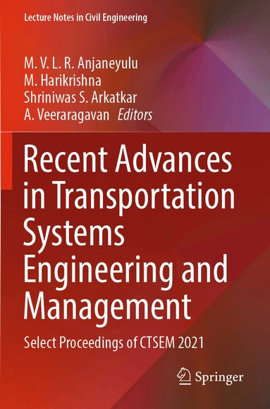 M. V. L. R. Anjaneyulu, M. Harikrishna, Shriniwas S. Arkatkar, A. Veeraragavan - Recent Advances in Transportation Systems Engineering and Management, Häftad