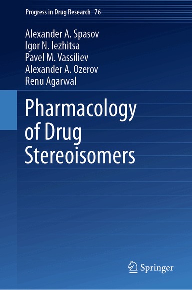 Alexander A. Spasov, Igor N. Iezhitsa, Pavel M. Vassiliev, Alexander A. Ozerov, Renu Agarwal - Pharmacology of Drug Stereoisomers, Inbunden