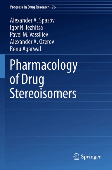 Alexander A. Spasov, Igor N. Iezhitsa, Pavel M. Vassiliev, Alexander A. Ozerov, Renu Agarwal - Pharmacology of Drug Stereoisomers, Häftad