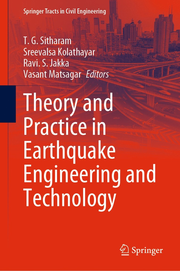 T. G. Sitharam, Sreevalsa Kolathayar, Ravi S. Jakka, Vasant Matsagar - Theory and Practice in Earthquake Engineering and Technology, Inbunden
