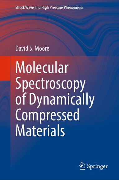 David S. Moore - Molecular Spectroscopy of Dynamically Compressed Materials, Inbunden