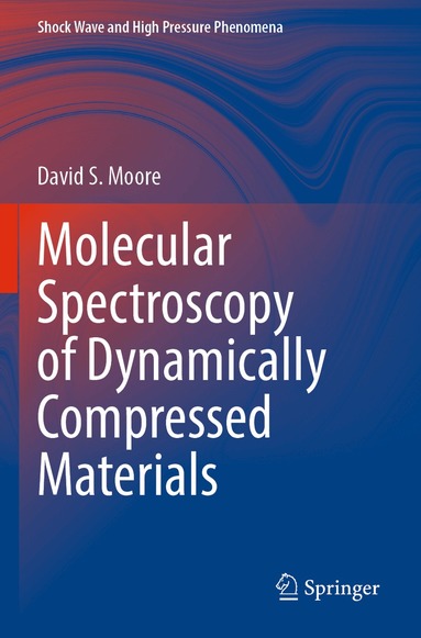 David S. Moore - Molecular Spectroscopy of Dynamically Compressed Materials, Häftad
