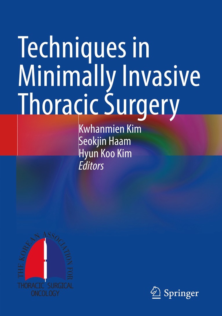 Kwhanmien Kim, Seokjin Haam, Hyun Koo Kim - Techniques in Minimally Invasive Thoracic Surgery, Häftad