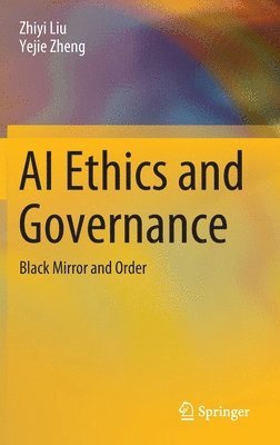 Zhiyi Liu, Yejie Zheng - AI Ethics and Governance, Inbunden