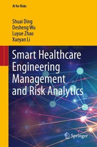 bokomslag Smart Healthcare Engineering Management and Risk Analytics