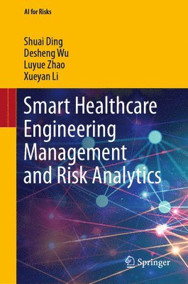 bokomslag Smart Healthcare Engineering Management and Risk Analytics