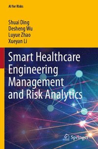 bokomslag Smart Healthcare Engineering Management and Risk Analytics