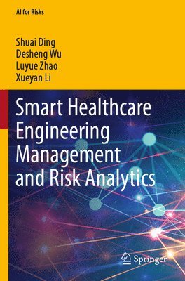 bokomslag Smart Healthcare Engineering Management and Risk Analytics