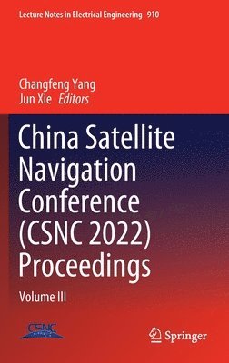 Changfeng Yang, Jun Xie - China Satellite Navigation Conference (CSNC 2022) Proceedings, Inbunden