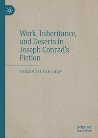 bokomslag Work, Inheritance, and Deserts in Joseph Conrads Fiction