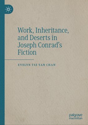 bokomslag Work, Inheritance, and Deserts in Joseph Conrad's Fiction