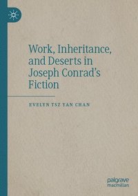 bokomslag Work, Inheritance, and Deserts in Joseph Conrads Fiction
