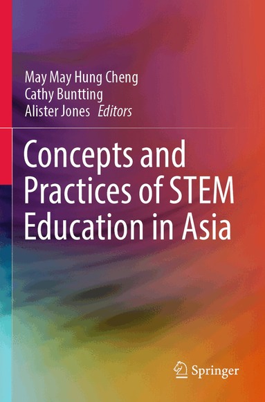 May May Hung Cheng, Cathy Buntting, Alister Jones - Concepts and Practices of STEM Education in Asia, Häftad