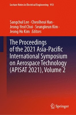 bokomslag Proceedings of the 2021 Asia-Pacific International Symposium on Aerospace Technology (APISAT 2021), Volume 2