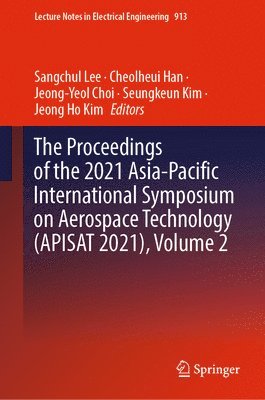bokomslag The Proceedings of the 2021 Asia-Pacific International Symposium on Aerospace Technology (APISAT 2021), Volume 2