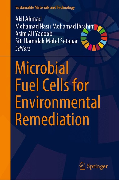 Akil Ahmad, Mohamad Nasir Mohamad Ibrahim, Asim Ali Yaqoob, Siti Hamidah Mohd Setapar - Microbial Fuel Cells for Environmental Remediation, Inbunden