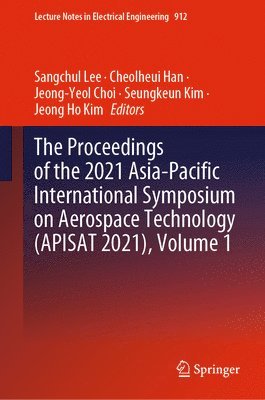 bokomslag The Proceedings of the 2021 Asia-Pacific International Symposium on Aerospace Technology (APISAT 2021), Volume 1