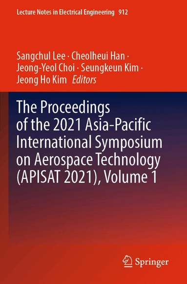 Sangchul Lee, Cheolheui Han, Jeong-Yeol Choi, Seungkeun Kim, Jeong Ho Kim - Proceedings of the 2021 Asia-Pacific International Symposium on Aerospace Technology (APISAT 2021), Volume 1, Häftad