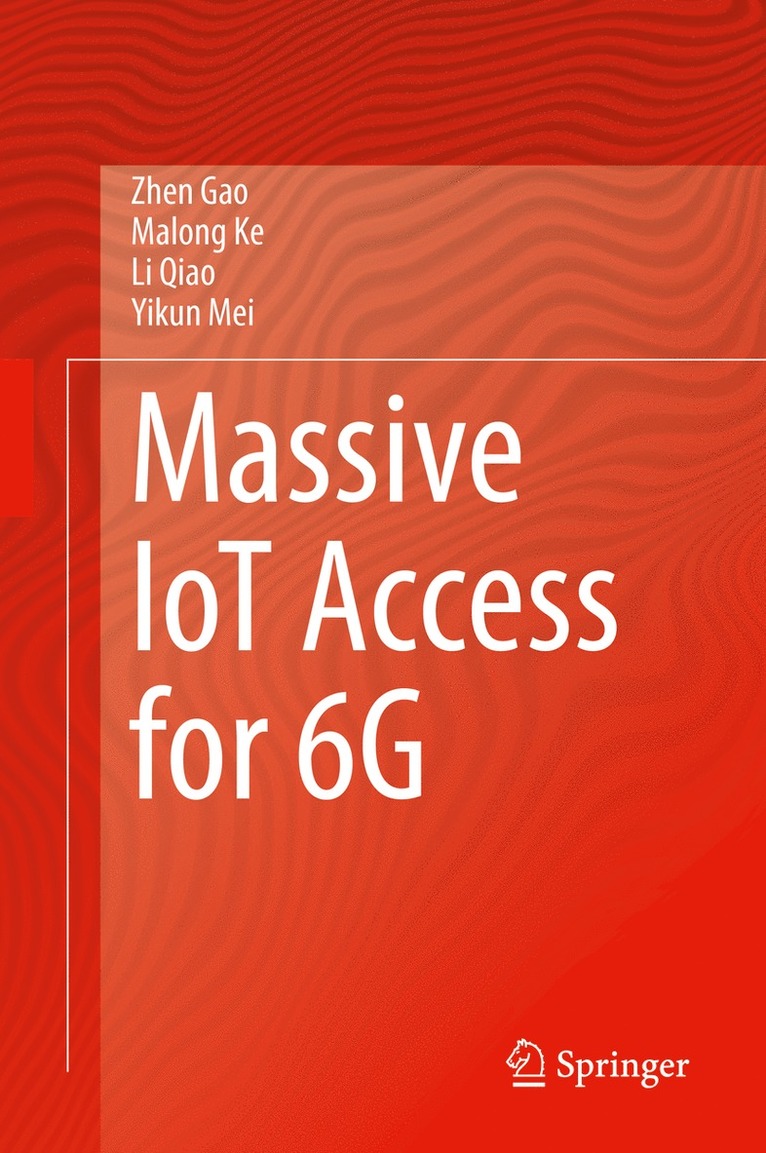 Zhen Gao, Malong Ke, Li Qiao, Yikun Mei - Massive IoT Access for 6G, Inbunden