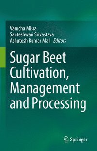bokomslag Sugar Beet Cultivation, Management and Processing