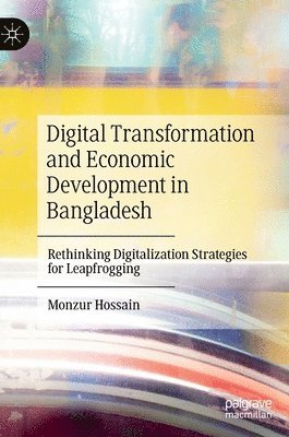 bokomslag Digital Transformation and Economic Development in Bangladesh