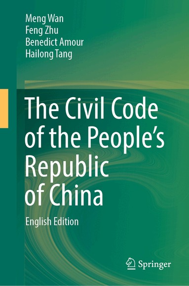 Meng Wan, Feng Zhu, Benedict Amour, Hailong Tang - Civil Code of the People’s Republic of China, Inbunden