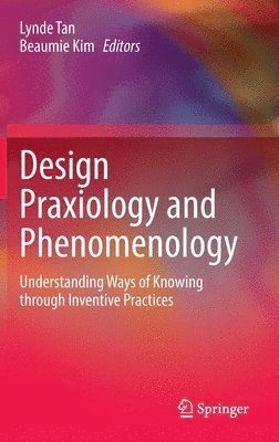 bokomslag Design Praxiology and Phenomenology