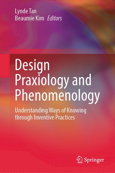 bokomslag Design Praxiology and Phenomenology