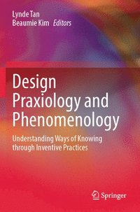bokomslag Design Praxiology and Phenomenology
