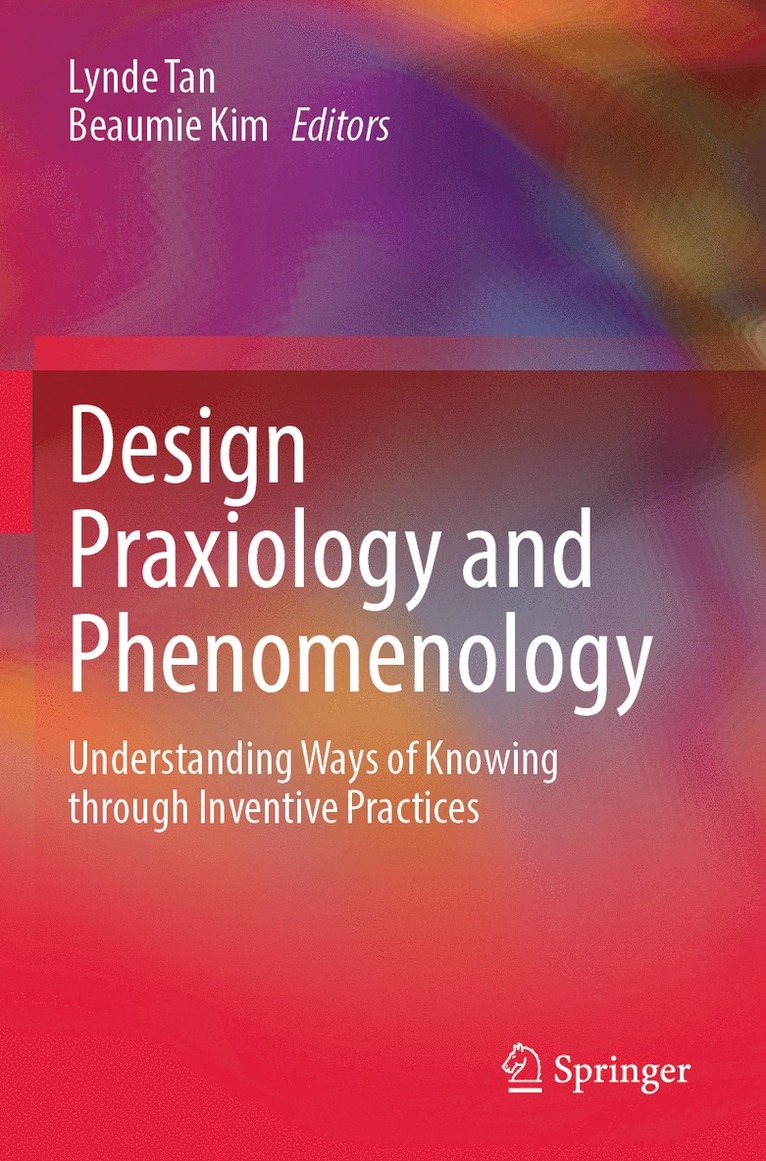 Lynde Tan, Beaumie Kim - Design Praxiology and Phenomenology, Häftad