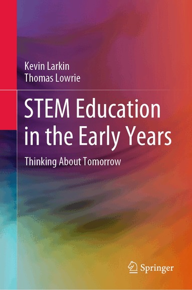 Kevin Larkin, Thomas Lowrie - STEM Education in the Early Years, Inbunden