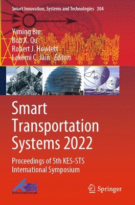 Yiming Bie, Bob X. Qu, Robert J. Howlett, Lakhmi C. Jain - Smart Transportation Systems 2022, Häftad