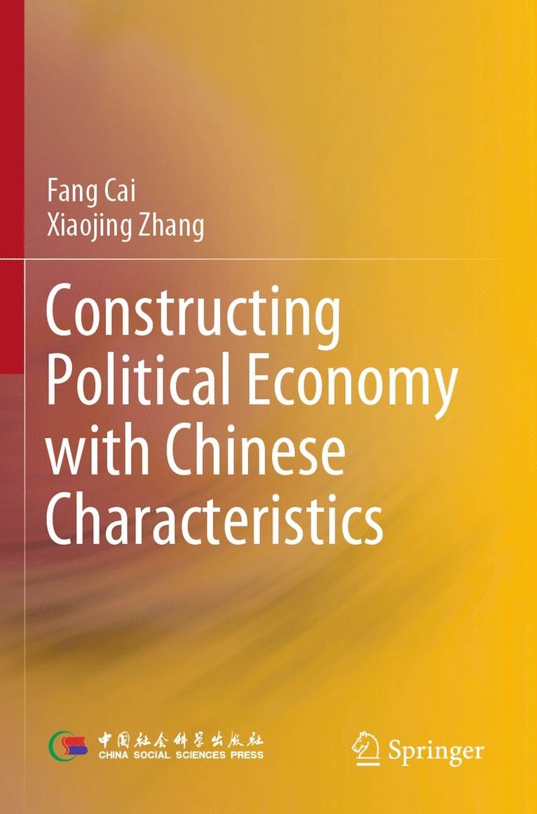 Fang Cai, Xiaojing Zhang - Constructing Political Economy with Chinese Characteristics, Häftad