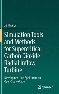 bokomslag Simulation Tools and Methods for Supercritical Carbon Dioxide Radial Inflow Turbine