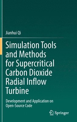 bokomslag Simulation Tools and Methods for Supercritical Carbon Dioxide Radial Inflow Turbine