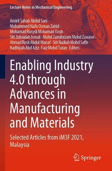 Amiril Sahab Abdul Sani, Muhammed Nafis Osman Zahid, Mohamad Rusydi Mohamad Yasin, Siti Zubaidah Ismail, Mohd Zairulnizam Mohd Zawawi, Ahmad Rosli Abdul Manaf, Siti Nadiah Mohd Saffe, Radhiyah Abd Aziz, Faiz Mohd Turan - Enabling Industry 4.0 through Advances in Manufacturing and Materials, Häftad