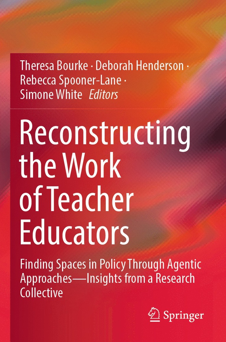 Theresa Bourke, Deborah Henderson, Rebecca Spooner-Lane, Simone White - Reconstructing the Work of Teacher Educators, Häftad
