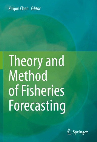 Xinjun Chen - Theory and Method of Fisheries Forecasting, Inbunden