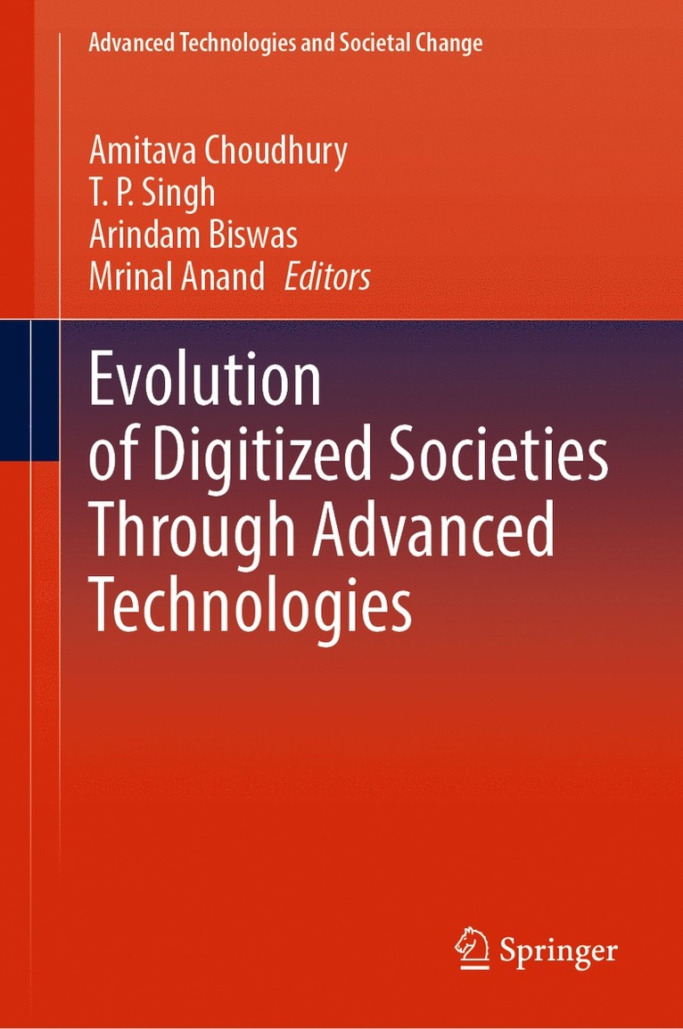 Amitava Choudhury, T. P. Singh, Arindam Biswas, Mrinal Anand - Evolution of Digitized Societies Through Advanced Technologies, Inbunden
