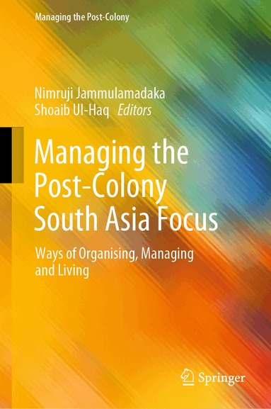 Nimruji Jammulamadaka, Shoaib Ul-Haq - Managing the Post-Colony South Asia Focus, Inbunden