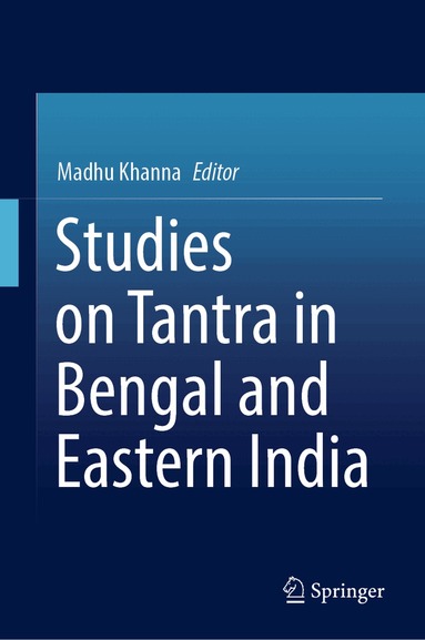 Madhu Khanna - Studies on Tantra in Bengal and Eastern India, Inbunden