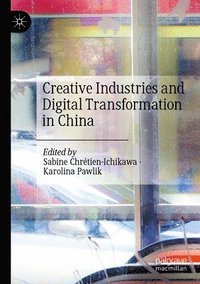 bokomslag Creative Industries and Digital Transformation in China