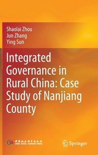 bokomslag Integrated Governance in Rural China: Case Study of Nanjiang County