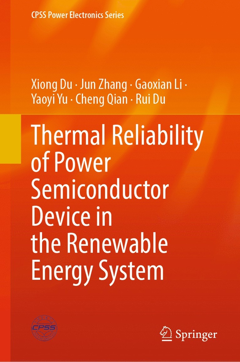 Xiong Du, Jun Zhang, Gaoxian Li, Yaoyi Yu, Cheng Qian, Rui Du - Thermal Reliability of Power Semiconductor Device in the Renewable Energy System, Inbunden