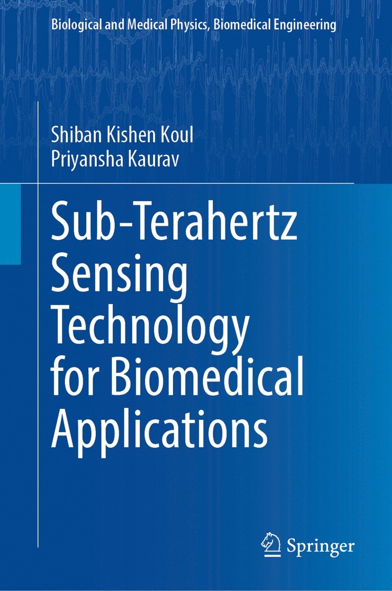 Shiban Kishen Koul, Priyansha Kaurav - Sub-Terahertz Sensing Technology for Biomedical Applications, Inbunden