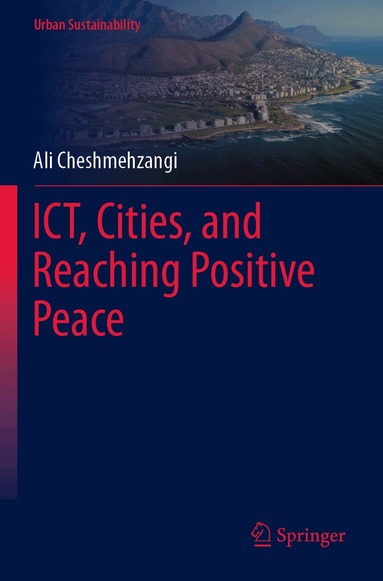 Ali Cheshmehzangi - ICT, Cities, and Reaching Positive Peace, Häftad