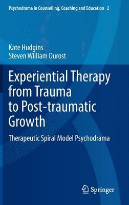 Experiential Therapy from Trauma to Post-traumatic Growth 1